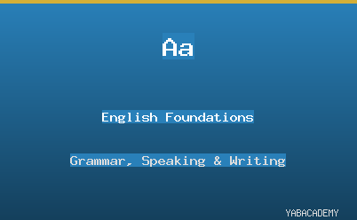 English Foundations: Grammar, Speaking & Writing