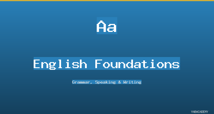 English Foundations: Grammar, Speaking & Writing